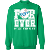 Los Angeles Dodgers Forever For ever not just when we win - Sweatshirt
