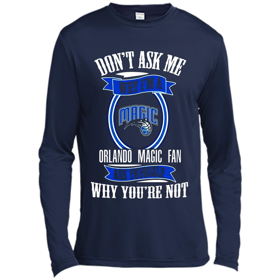 Don't Ask Me Why I'm A Orlando Magic Fan Ask Yourself