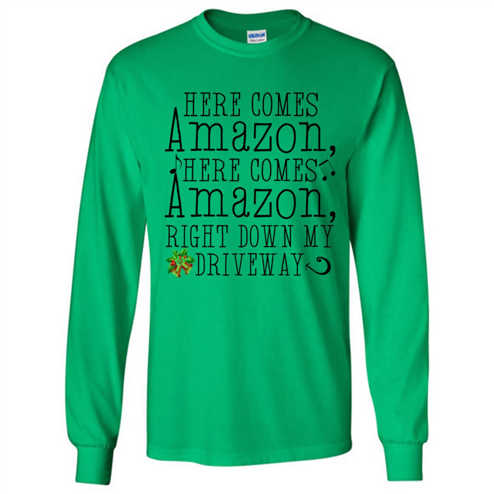 Here Comes Amazon Right Down My Driveway Christmas - Long Sleeve T-Shirt