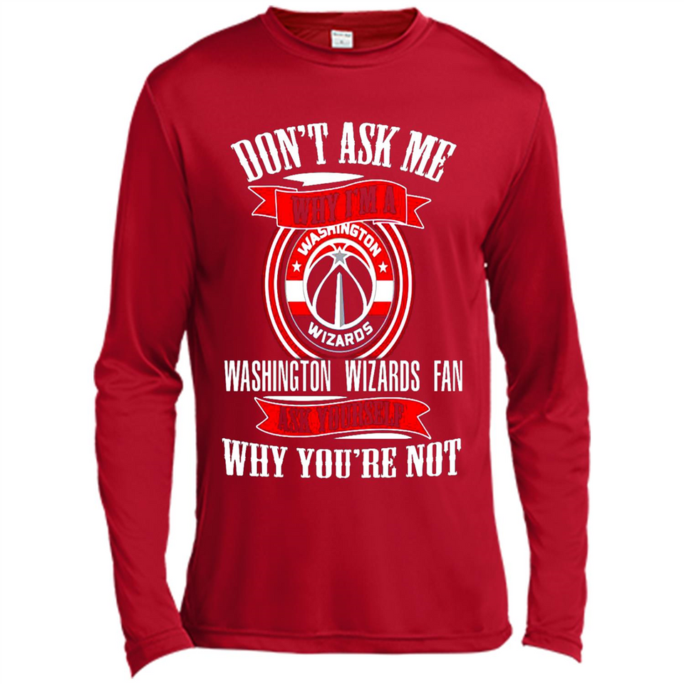 Don't Ask Me Why I'm A Washington Wizards Fan Ask Yourself
