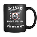 Don't Ask Me Why I'm A Edmonton Oilers Fan Ask Yourself