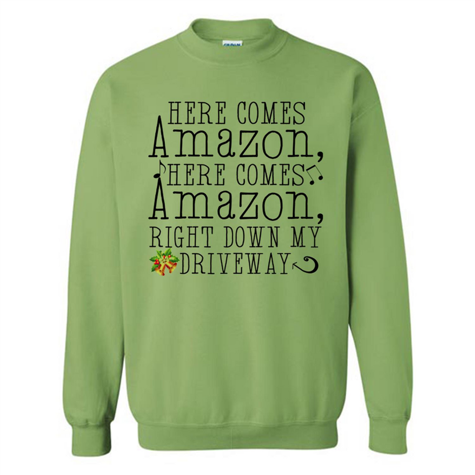 Here Comes Amazon Right Down My Driveway Christmas - Sweatshirt