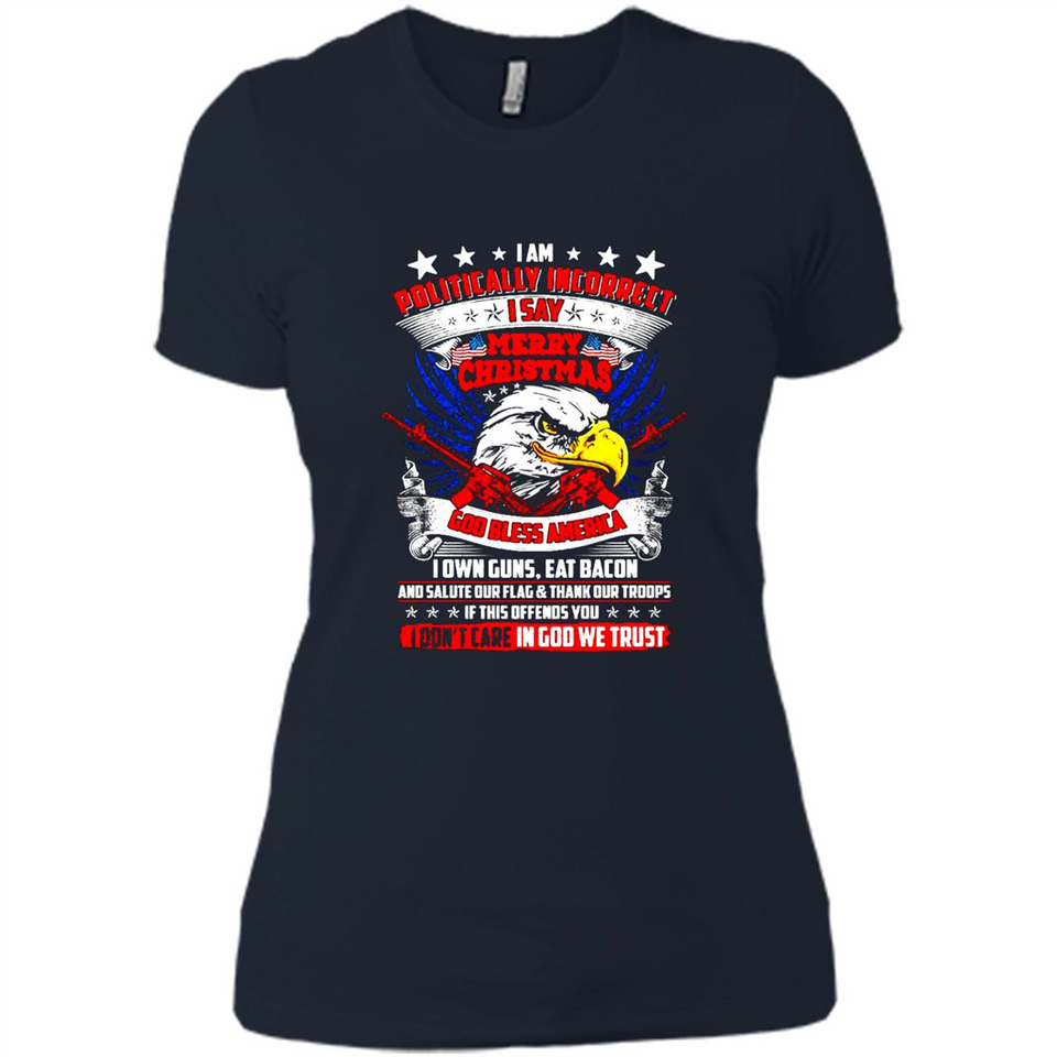 I Am Politically Incorrect I Say Merry Christmas America - Ladies' Boyfriend T-Shirt