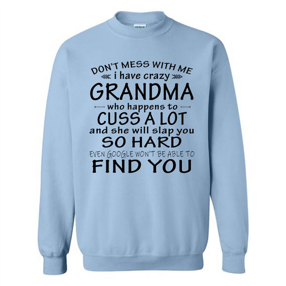 Don't Mess With Me My Grandma Is Crazy And She Will Slap You - Sweatshirt