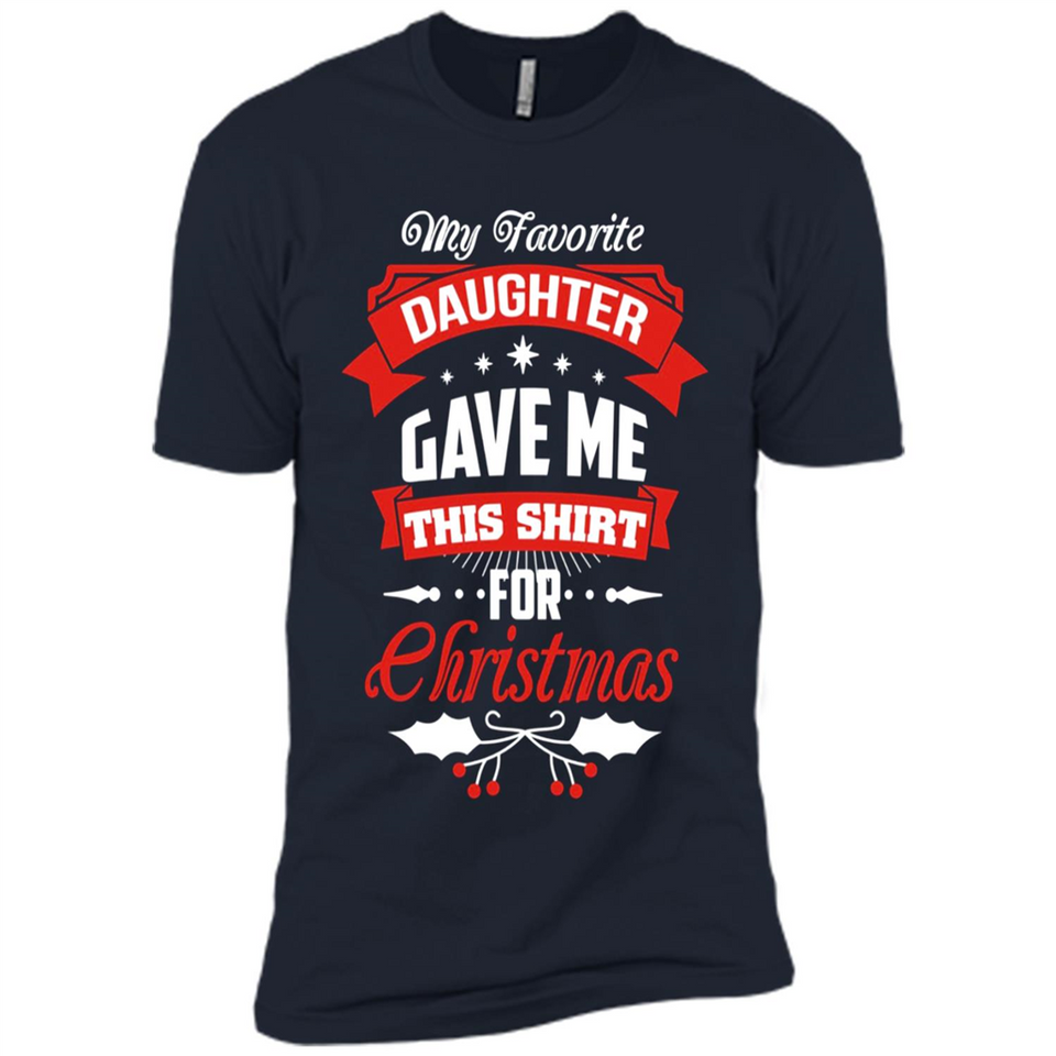My Favorite Daughter Gave Me This Shirt For Christmas Gift - Premium Short Sleeve T-Shirt