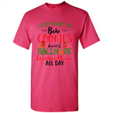 I just Want to bake Cookies and watch Hallmark Christmas movies White T-Shirt - Shirt