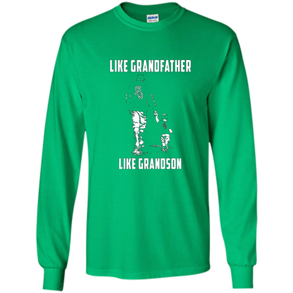 Chicago White Sox GrandFather Like GrandSon - Long Sleeve T-Shirt