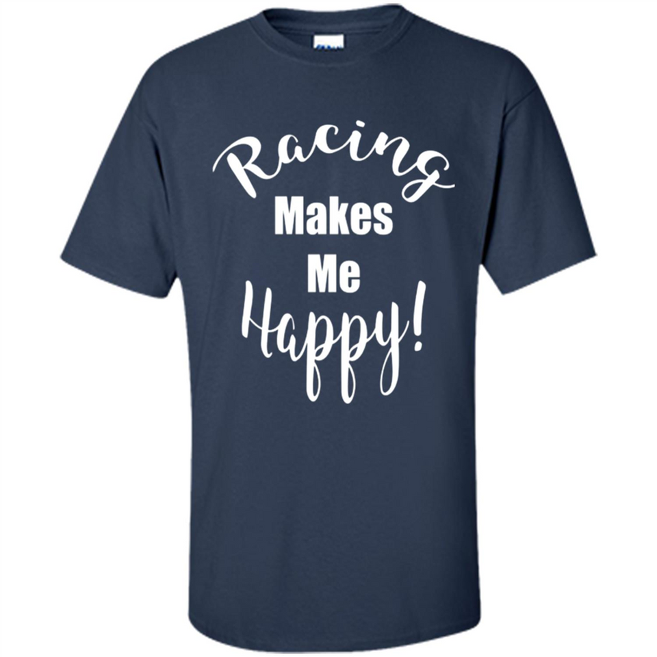 Racing Makes Me Happy! - Drag Racing Classic Fit