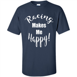 Racing Makes Me Happy! - Drag Racing Classic Fit