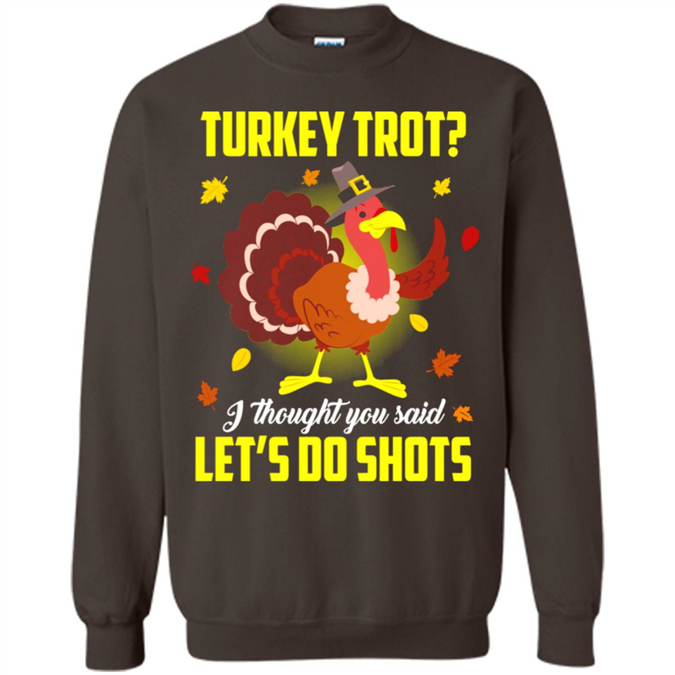 Turkey Thanksgiving I Thought You Said Let's Do Shots