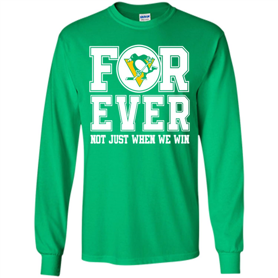 Pittsburgh Penguins Forever For ever not just when we win - Long Sleeve T-Shirt