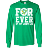 Pittsburgh Penguins Forever For ever not just when we win - Long Sleeve T-Shirt
