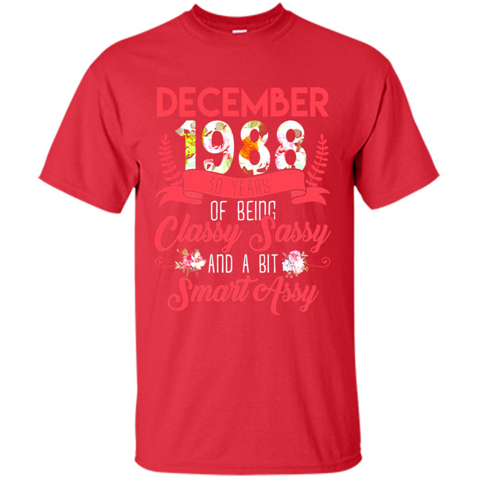 December 1988 30 Years Of Being Classy Sassy - Shirt