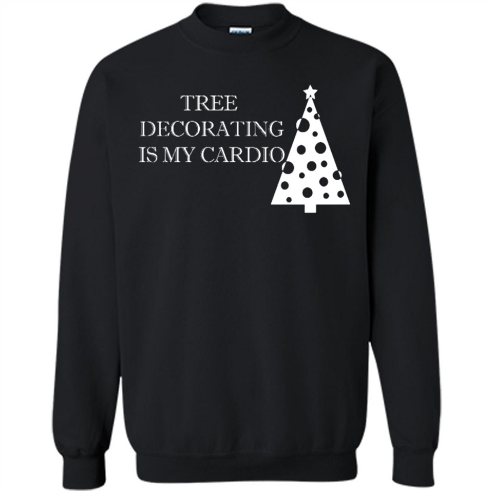 Tree Decorating Is My Cardio Funny Christmas Holiday