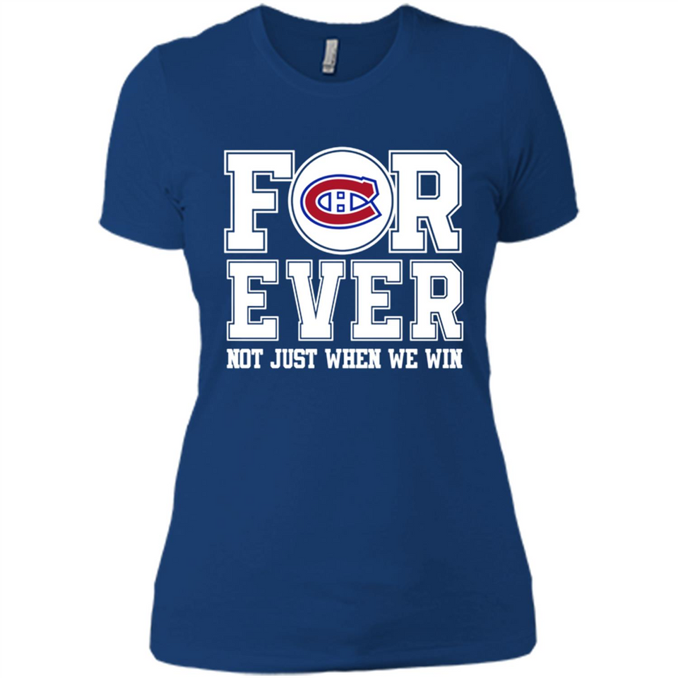 Montreal Canadiens Forever For ever not just when we win - Ladies' Boyfriend T-Shirt