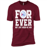 Philadelphia 76ers Forever For ever not just when we win - Premium Short Sleeve T-Shirt