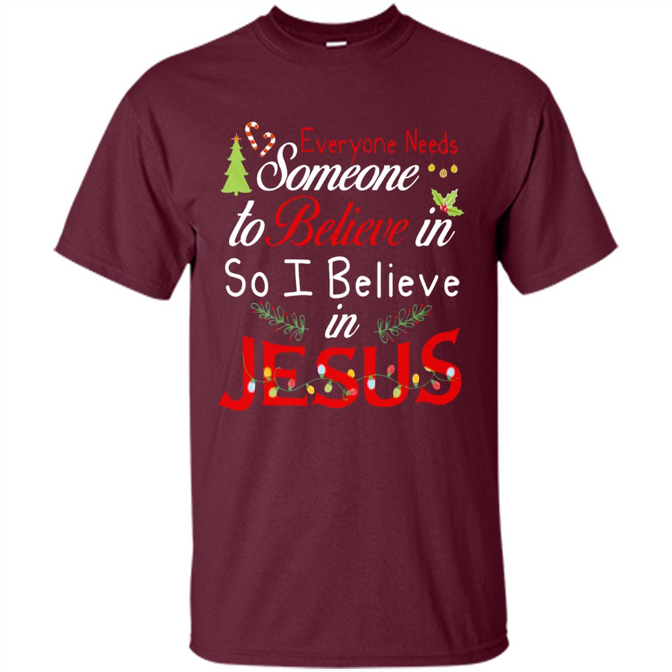 Everyone Need Someone To Believe in So Believe In Jesus Christmas
