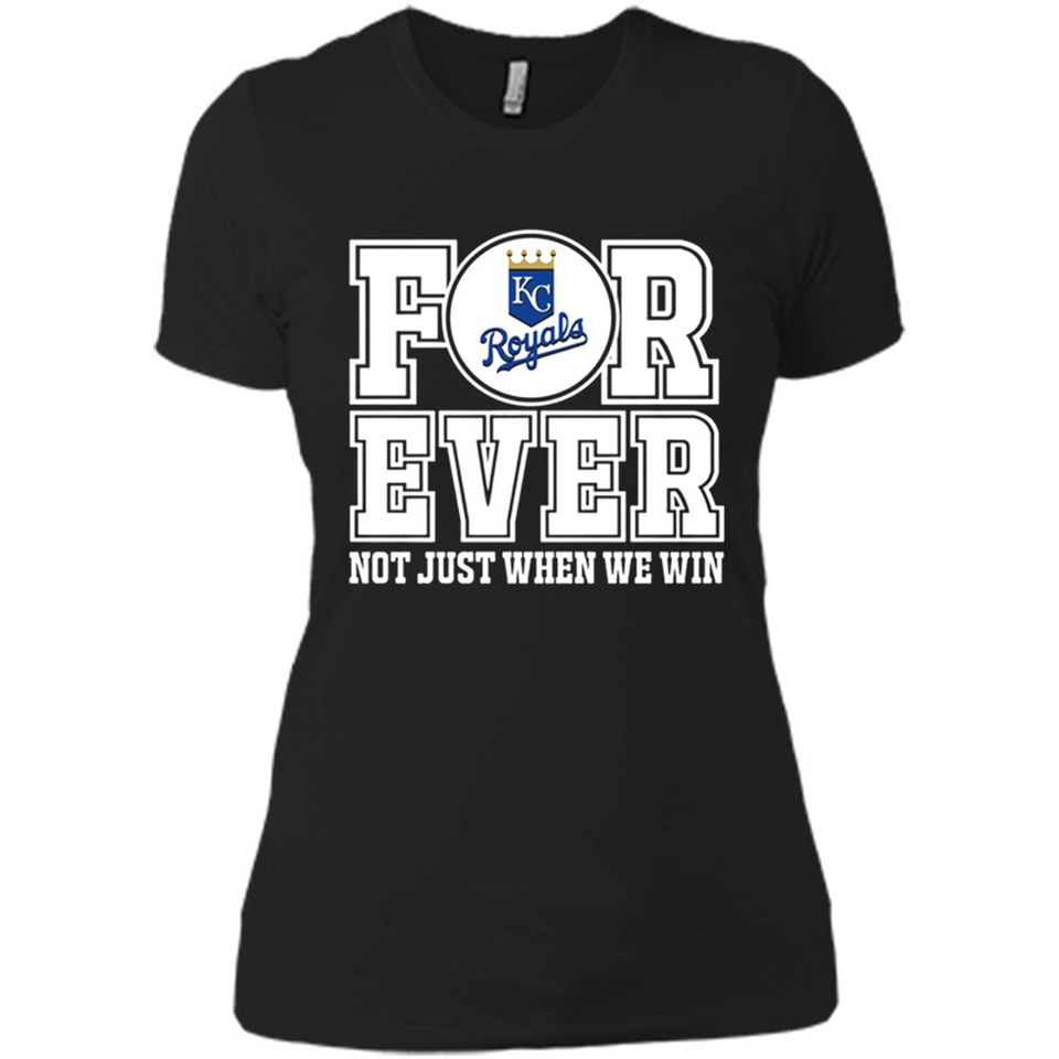 Kansas City Royals Forever For ever not just when we win - Ladies' Boyfriend T-Shirt