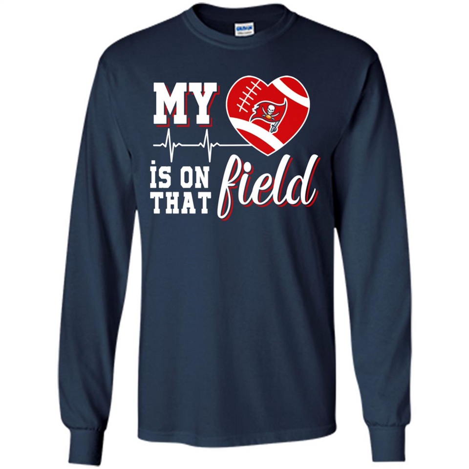 Tampa Bay Buccaneers Football My Heart is on that Field - Long Sleeve T-Shirt
