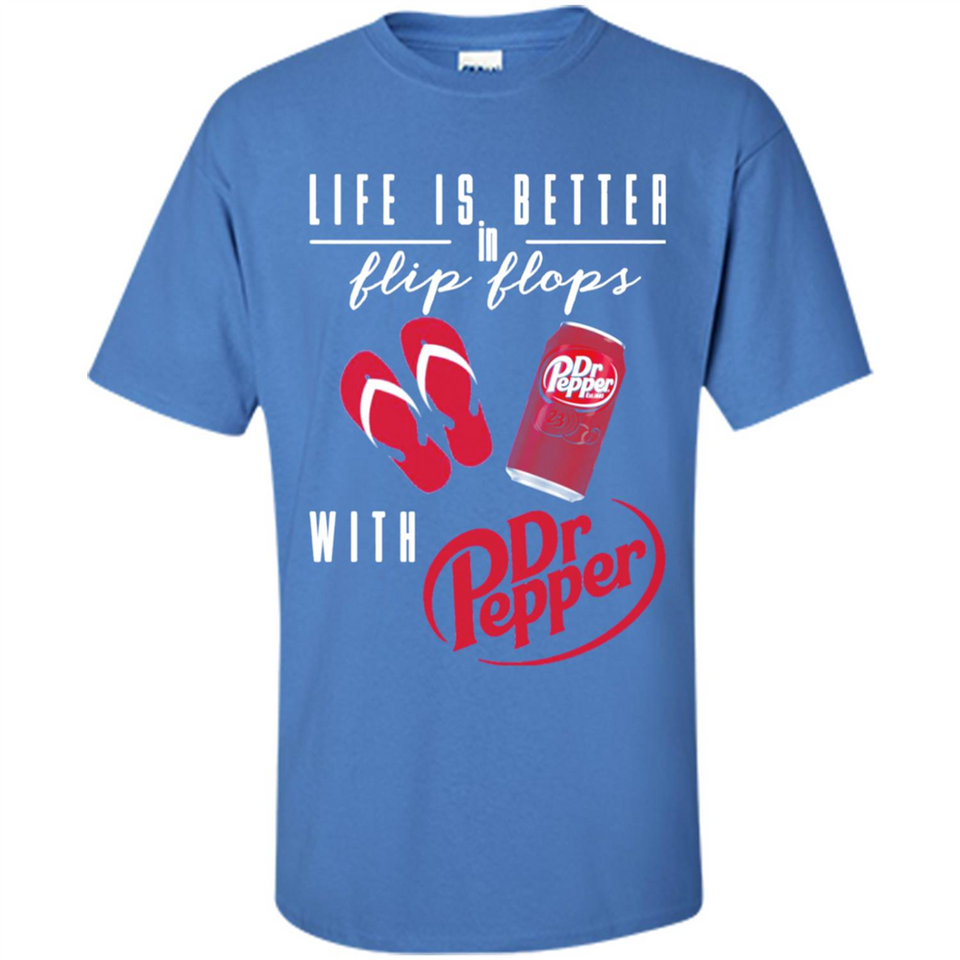 LIFE IS BETTER IN FLIP FLOPS WITH DR PEPPER