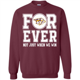 Nashville Predators Forever For ever not just when we win - Sweatshirt