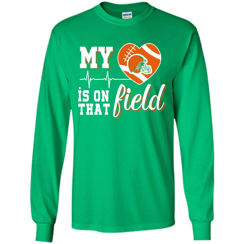Cleveland Browns Football My Heart is on that Field - Long Sleeve T-Shirt