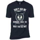 Don't Ask Me Why I'm A Milwaukee Bucks Fan Ask Yourself