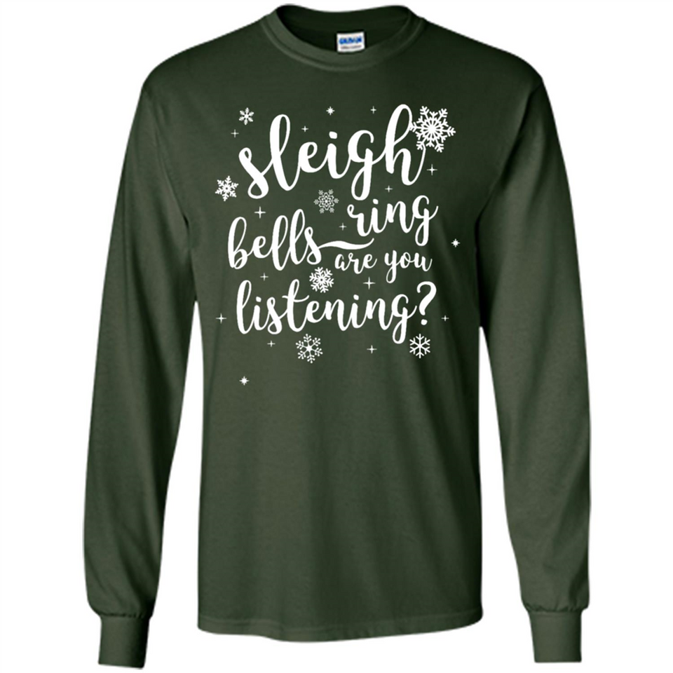 Sleigh Bells Ring Are You Listening Christmas Carol - Long Sleeve T-Shirt