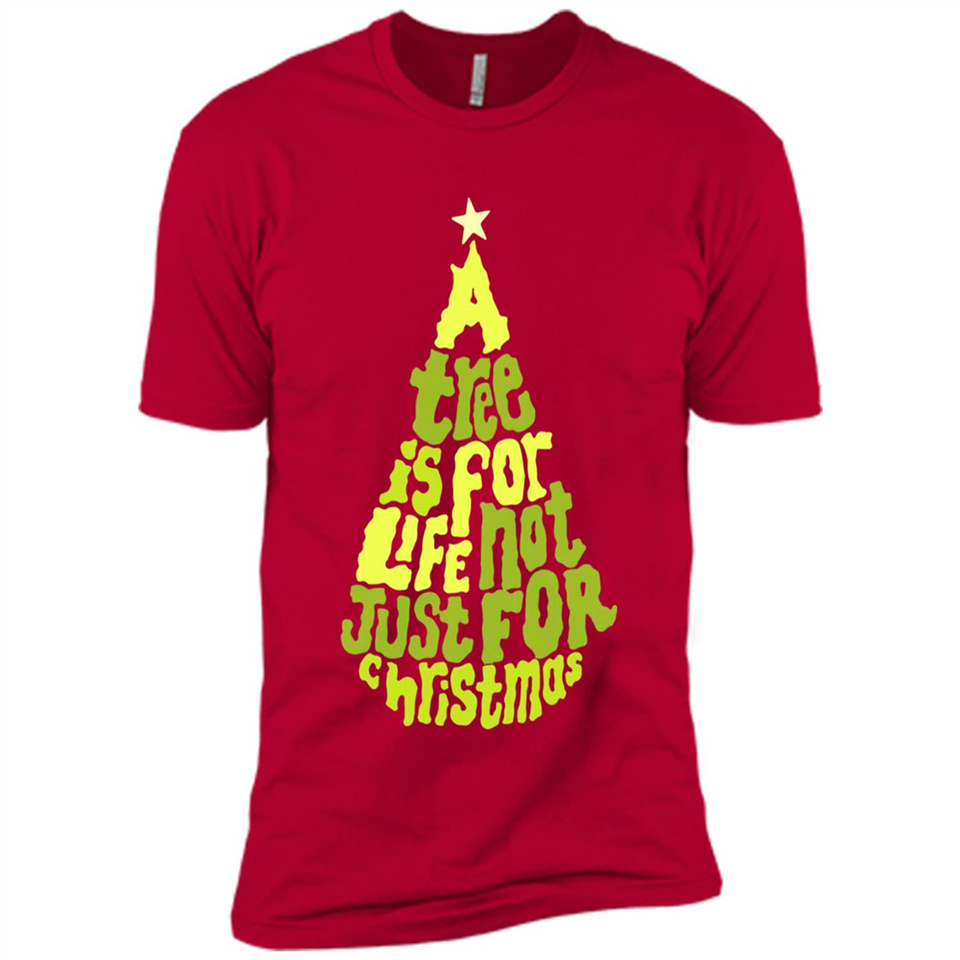 A Tree Is For Life Not Just For Christmas - Premium Short Sleeve T-Shirt