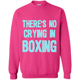 There's no crying in boxing - Sweatshirt