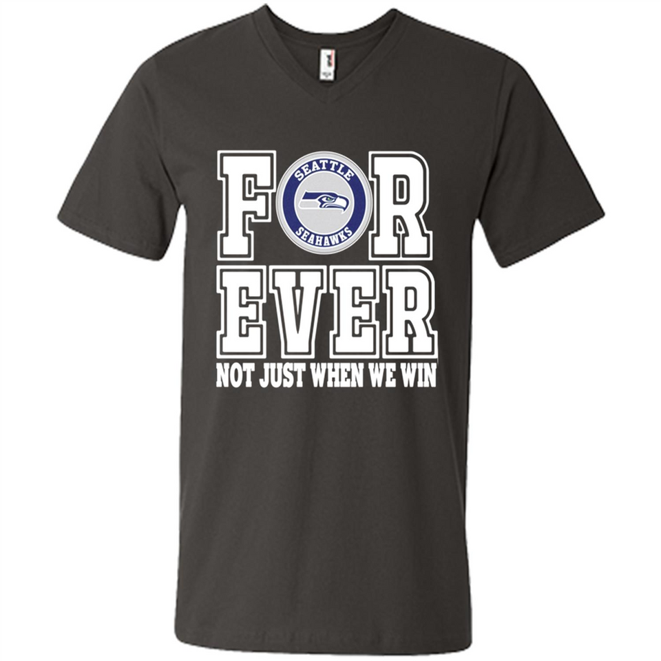 Seattle Seahawks Forever For ever not just when we win - Men's V-Neck