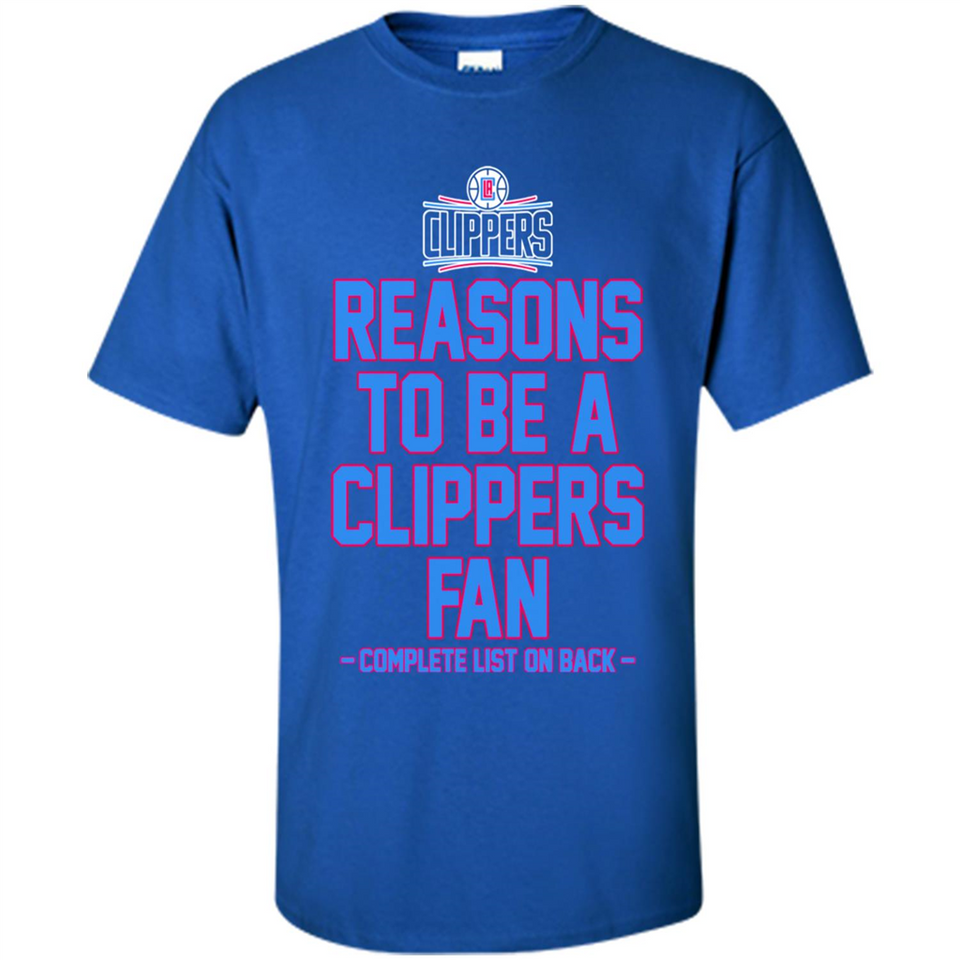 Reasons to be a LA Clippers Fan Complete List on Back - Shirt