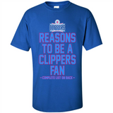Reasons to be a LA Clippers Fan Complete List on Back - Shirt