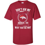 Don't Ask Me Why I'm A Denver Broncos Fan Ask Yourself