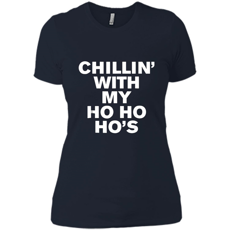 Chillin With My Ho Ho Ho's Funny Christmas - Ladies' Boyfriend T-Shirt