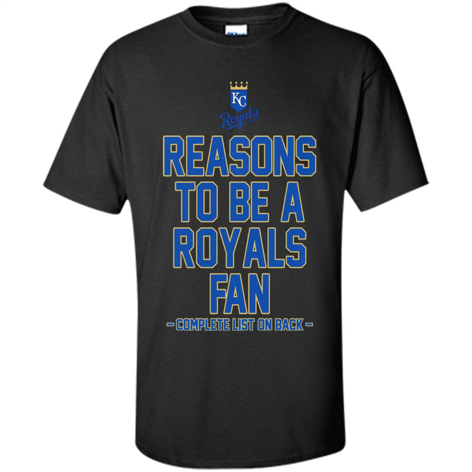 Reasons to be a Kansas City Royals Fan Complete List on Back - Shirt