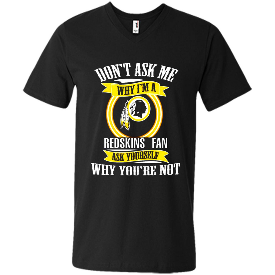 Don't Ask Me Why I'm A Washington Redskins Fan Ask Yourself