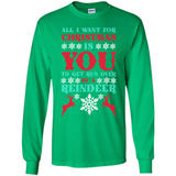 All I Want For Christmas Is You To Get Run Over By A Reindeer - Long Sleeve T-Shirt