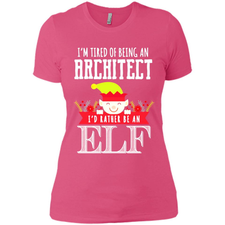 Tired Architect I'd Rather Be An Elf Christmas - Ladies' Boyfriend T-Shirt
