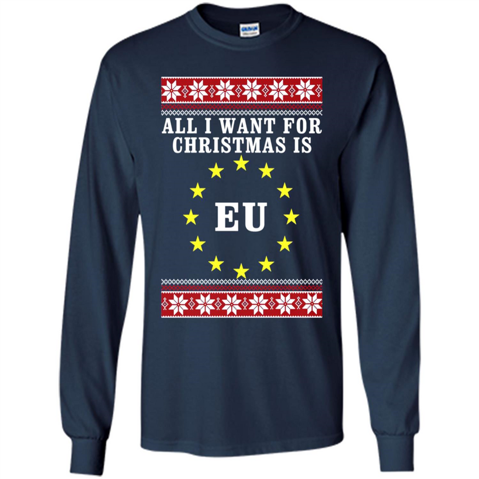 All I want for Christmas is EU ugly - Long Sleeve T-Shirt