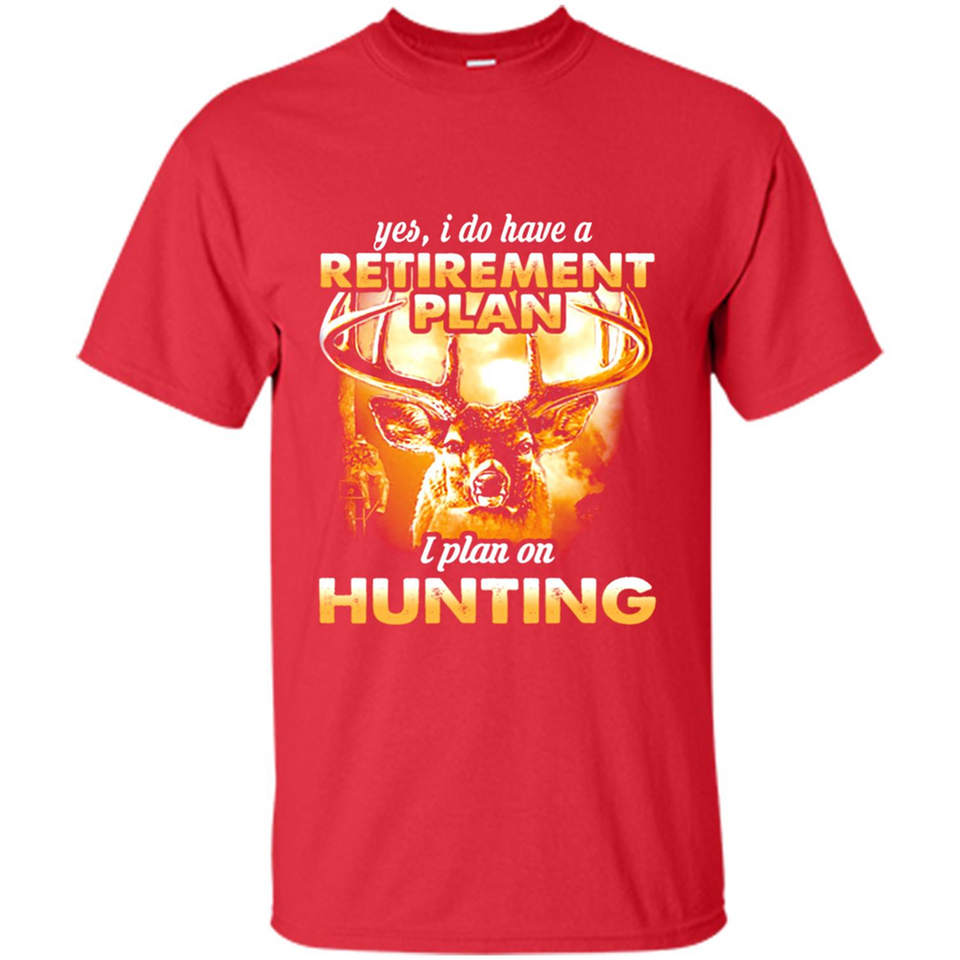 Yes I Do Have A Retirement Plan I Plan On Hunting Christmas PINGPONG