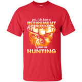 Yes I Do Have A Retirement Plan I Plan On Hunting Christmas PINGPONG
