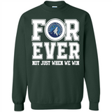 Minnesota Timberwolves Forever For ever not just when we win - Sweatshirt