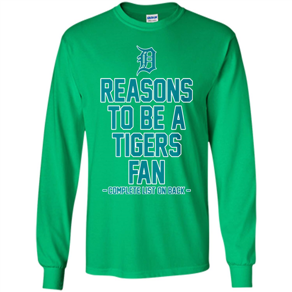 Reasons to be a Detroit Tigers Fan Complete List on Back - Long Sleeve T-Shirt