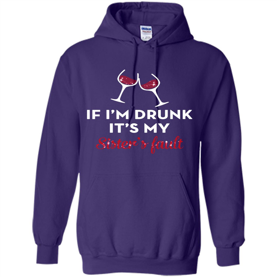 If I'm drunk it's my sister's fault