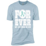 Oakland Athletics Forever For ever not just when we win - Premium Short Sleeve T-Shirt