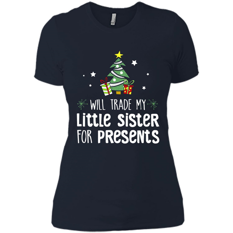 Will Trade My Little Sister For Presents Christmas - Ladies' Boyfriend T-Shirt