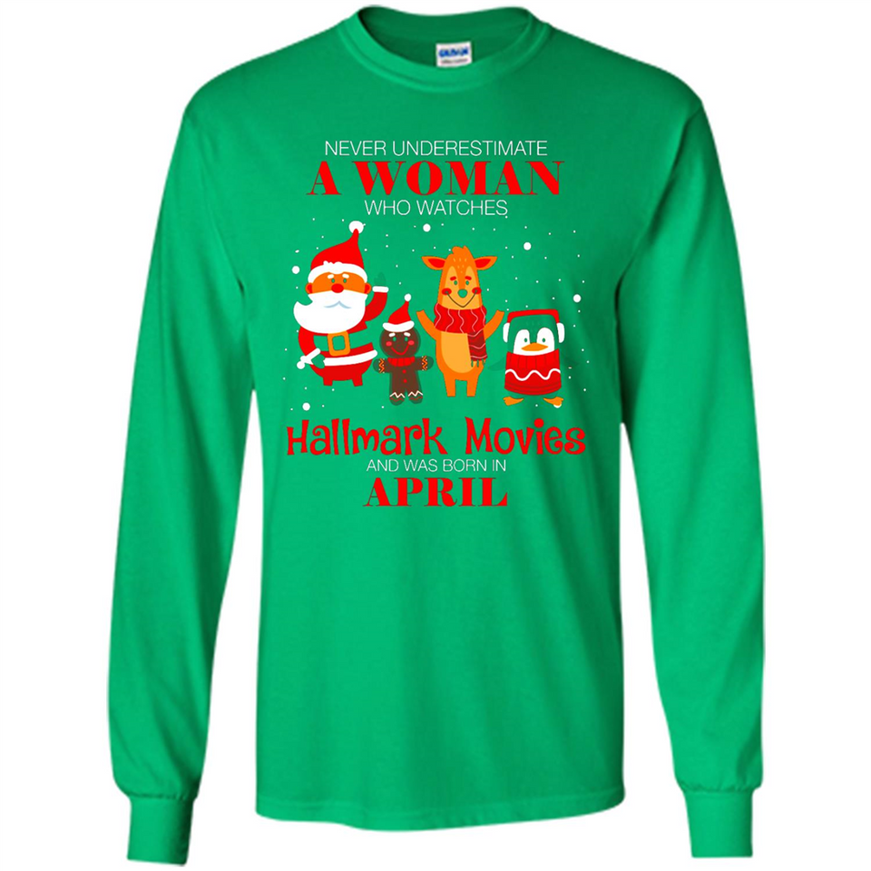 Never Underestimate An April Woman Watches Hallmark Movies Sweatshirt - Long Sleeve T-Shirt