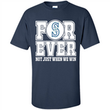 Seattle Mariners Forever For ever not just when we win - Shirt