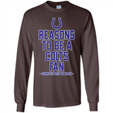 Reasons to be a Indianapolis Colts Fan Complete List on Back - Long Sleeve T-Shirt